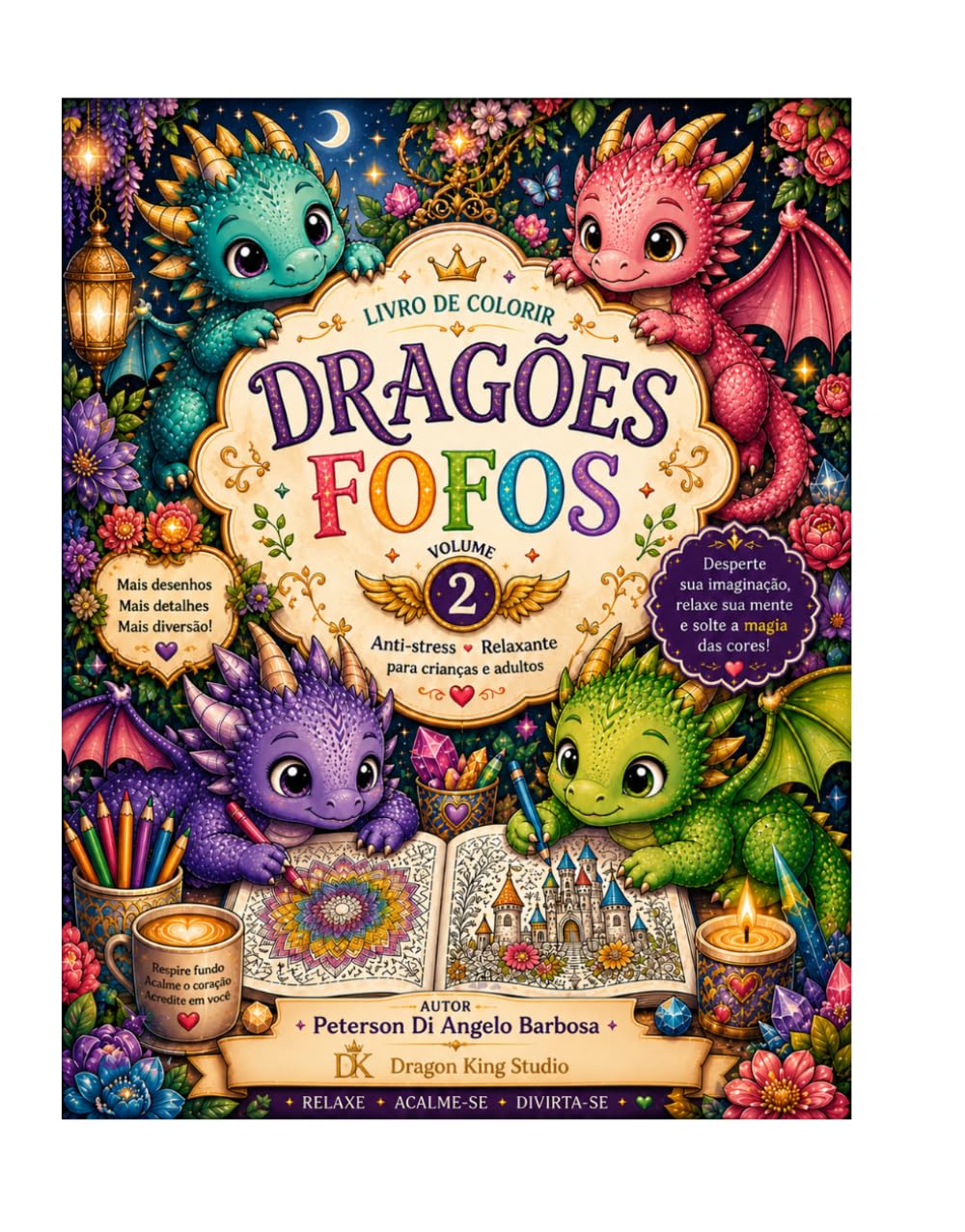 Livro de Colorir Dragões Fofos Volume 2: Cute Dragons Coloring Book for Relaxation, Stress Relief and Creativity 2