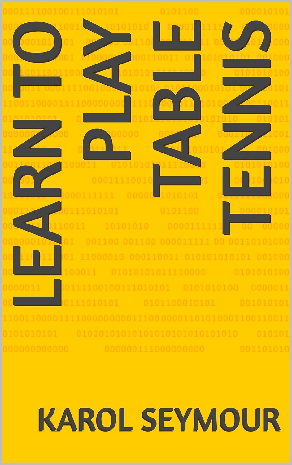 Learn to Play Table Tennis eBook Seymour, Karol Kindle