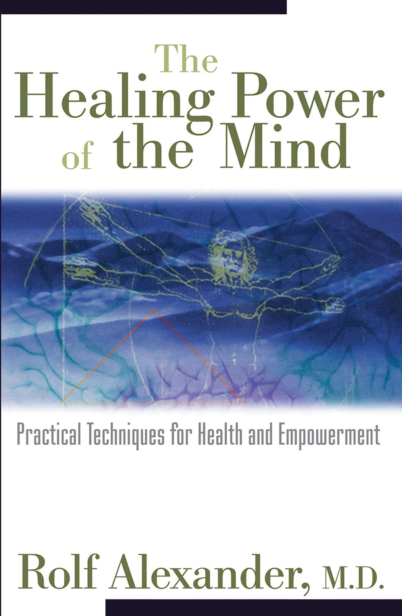 The Healing Power of the Mind: Practical Techniques for Health and Empowerment