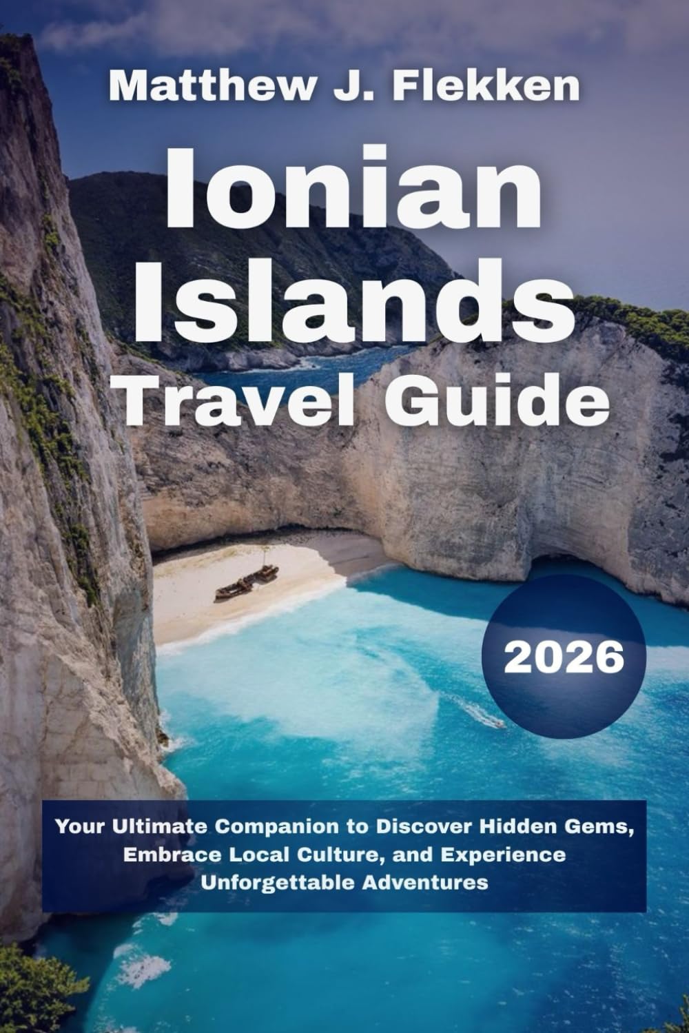 Ionian Islands Travel Guide 2026: Your Ultimate Companion to Discover Hidden Gems, Embrace Local Culture, and Experience Unforgettable Adventures