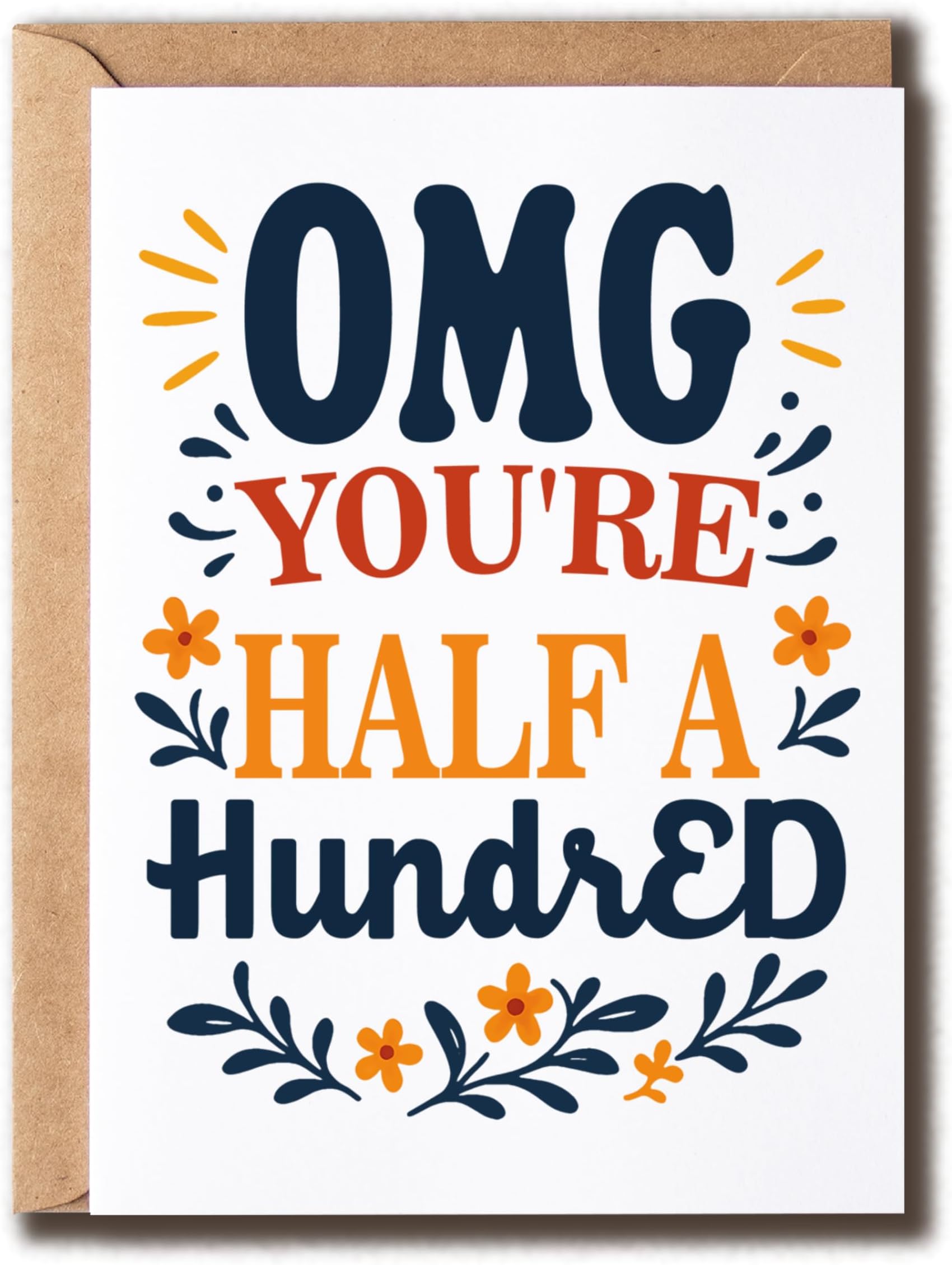 You're Half A Hundred Card - 50Th Birthday Card - Humor 50 Anniversary - Hilarious Greeting - Perfect Keepsake - For Mom - Dad - Aunt