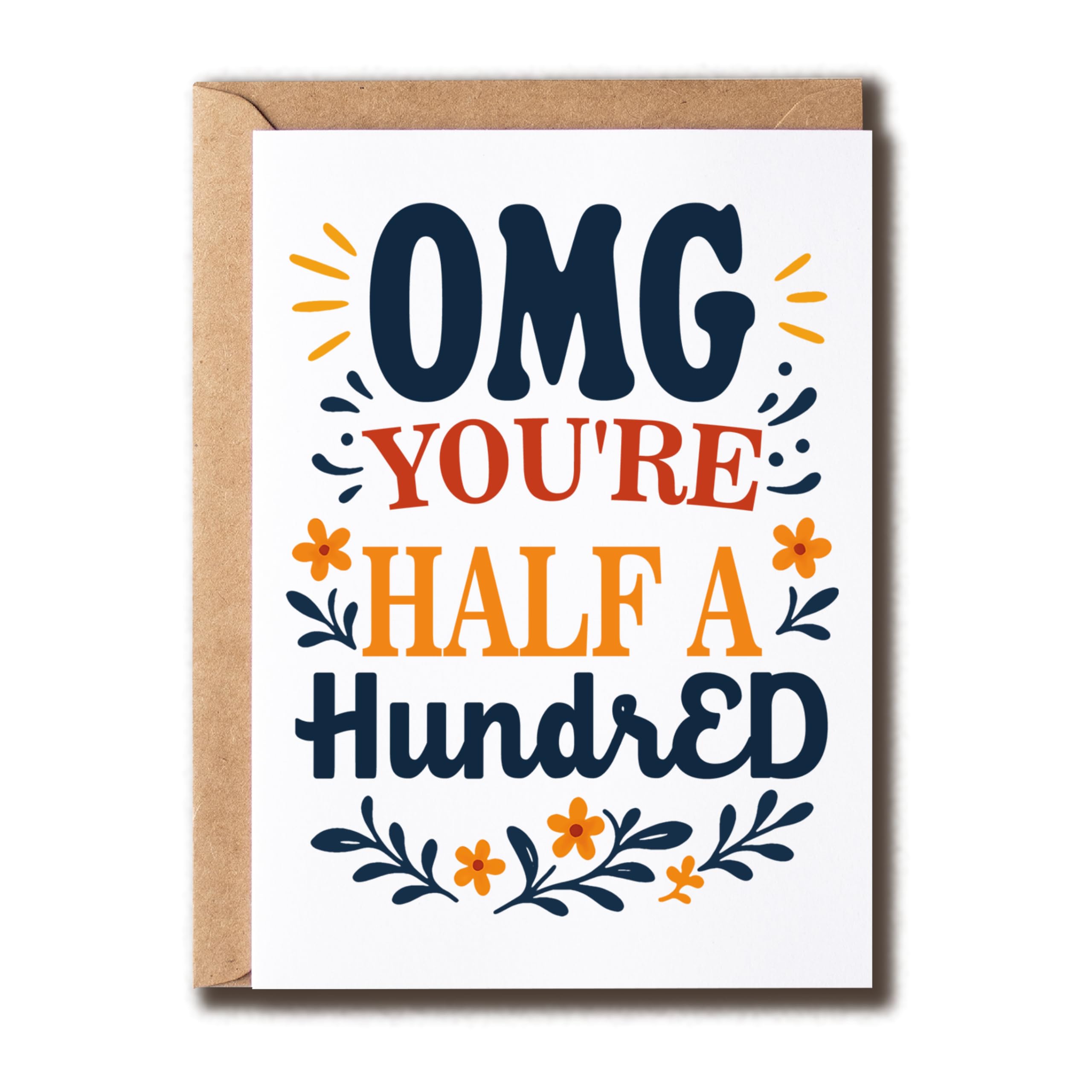 You're Half A Hundred Card - 50Th Birthday Card - Humor 50 Anniversary - Hilarious Greeting - Perfect Keepsake - For Mom - Dad - Aunt
