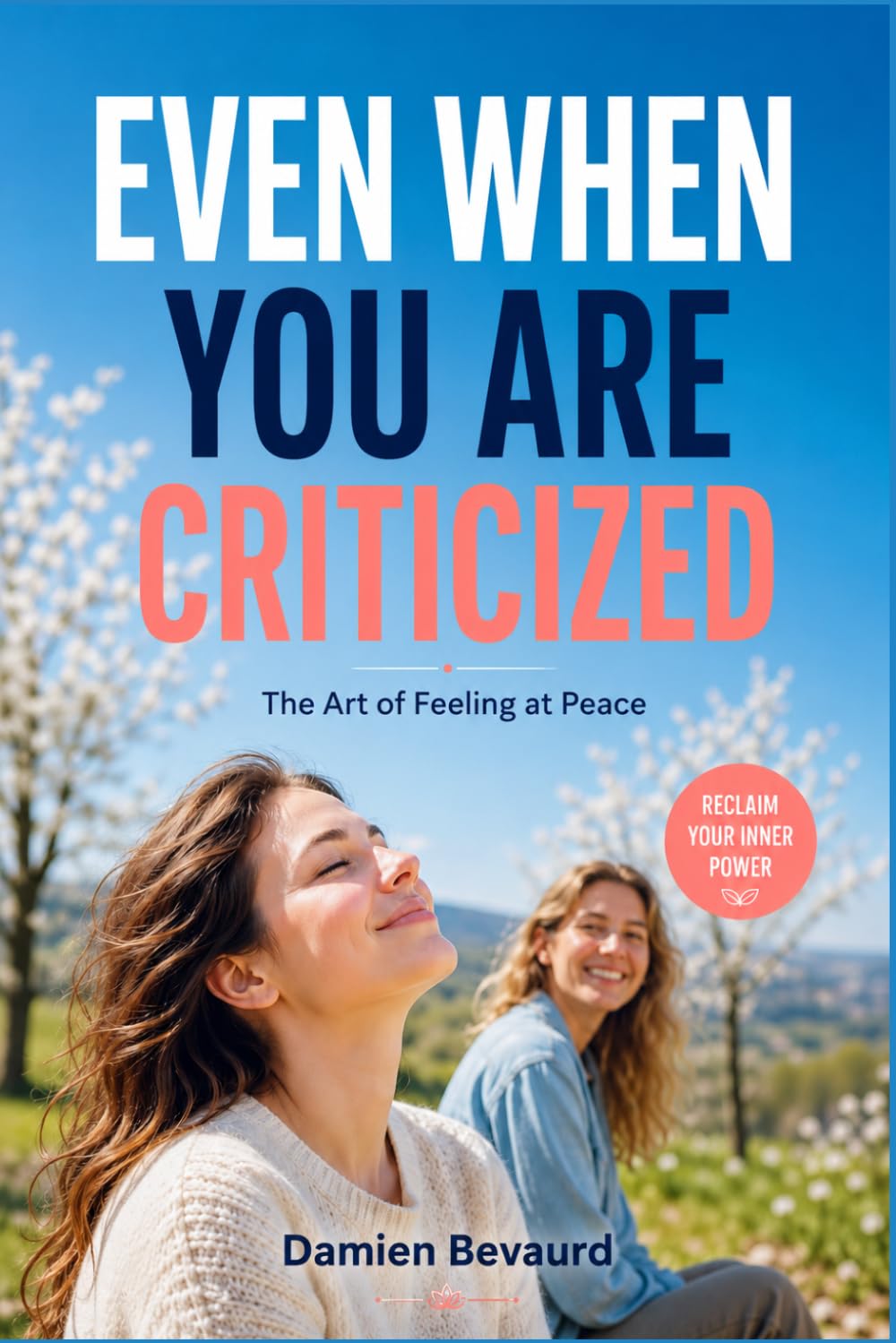 EVEN WHEN YOU ARE CRITICIZED: The Art of Feeling at Peace