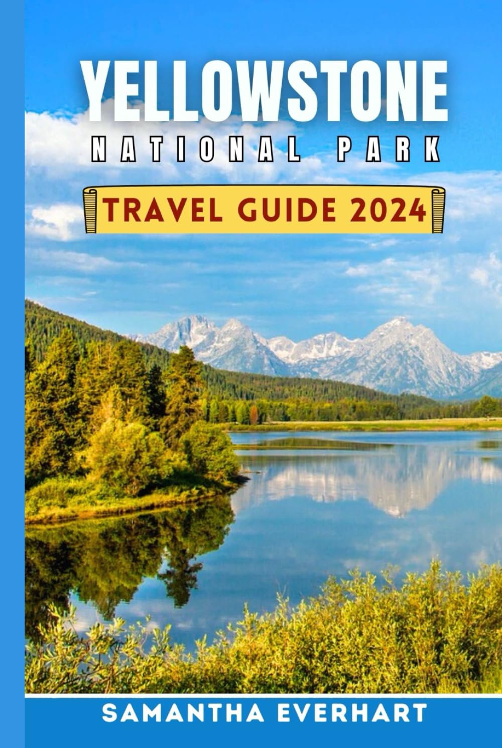 Yellowstone National Park Travel Guide 2024: Your Compreensive Guide to ...