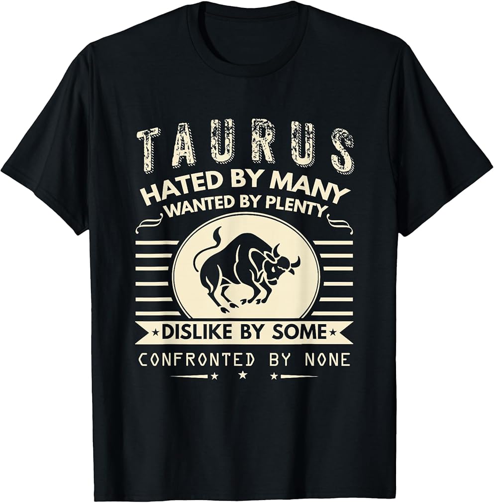 Taurus Design - Hated By Many, Wanted By Plenty T-Shirt