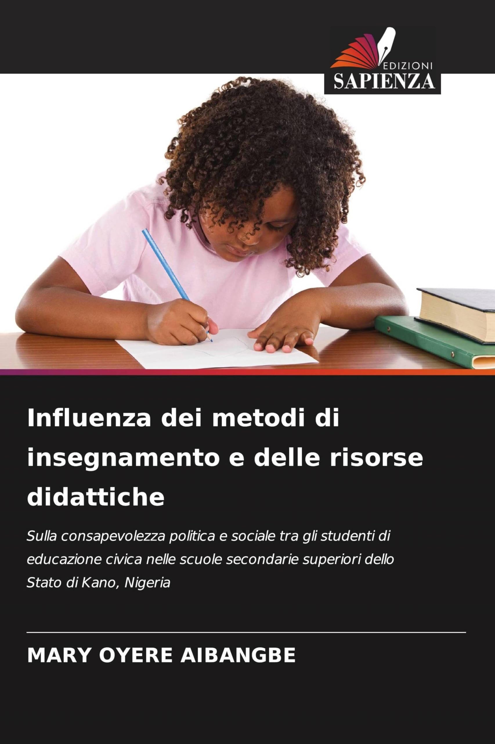 Influenza dei metodi di insegnamento e delle risorse didattiche: Sulla consapevolezza politica e sociale tra gli studenti di educazione civica nelle ... superiori dello Stato di Kano, Nigeria