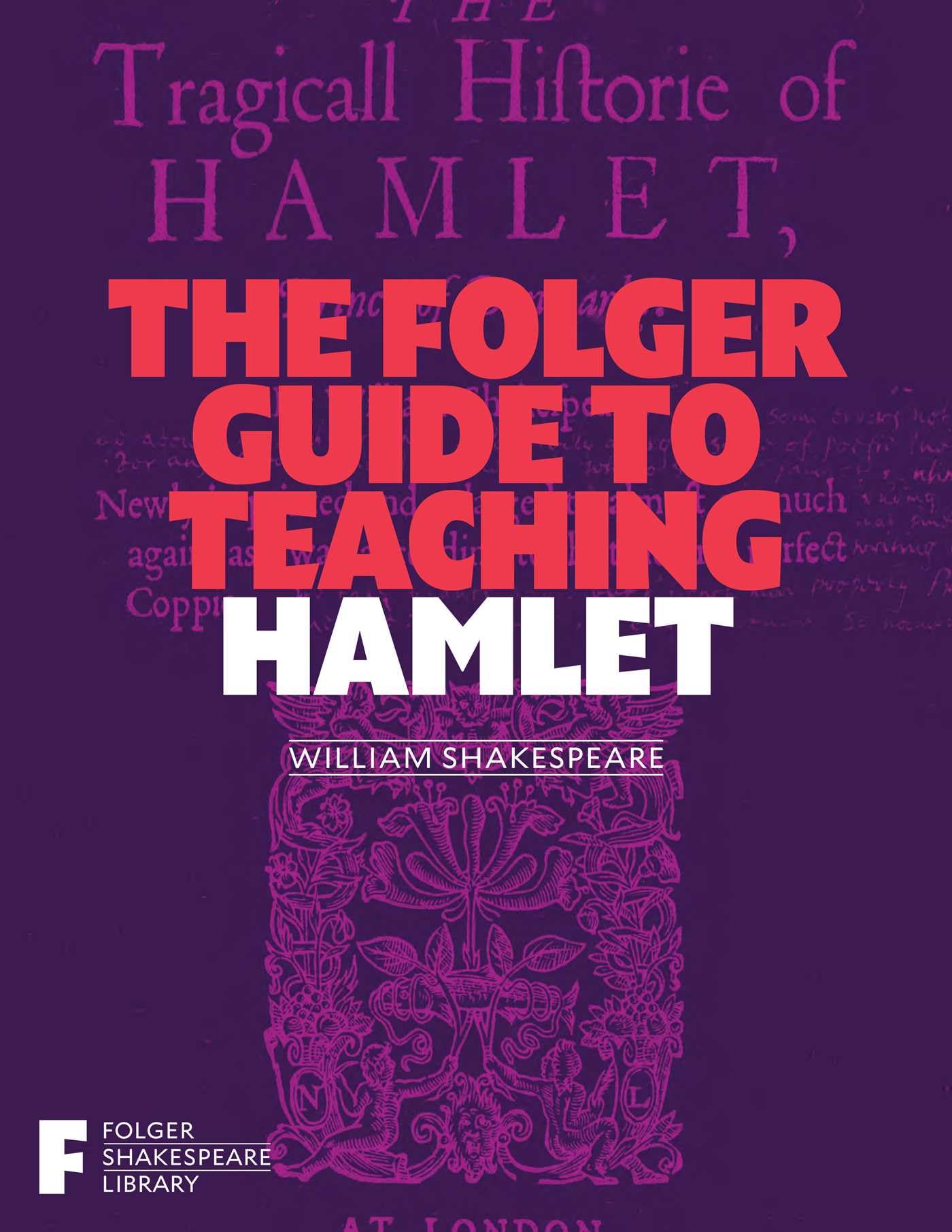 The Folger Guide to Teaching Hamlet (Folger Shakespeare Library)
