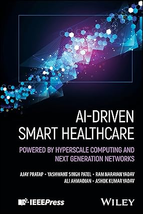 AI-Driven Smart Healthcare: Powered by Hyperscale Computing and Next Generation Networks book cover