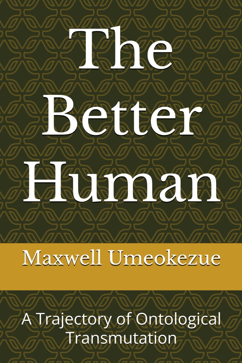 The Better Human: A Trajectory of Ontological Transmutation