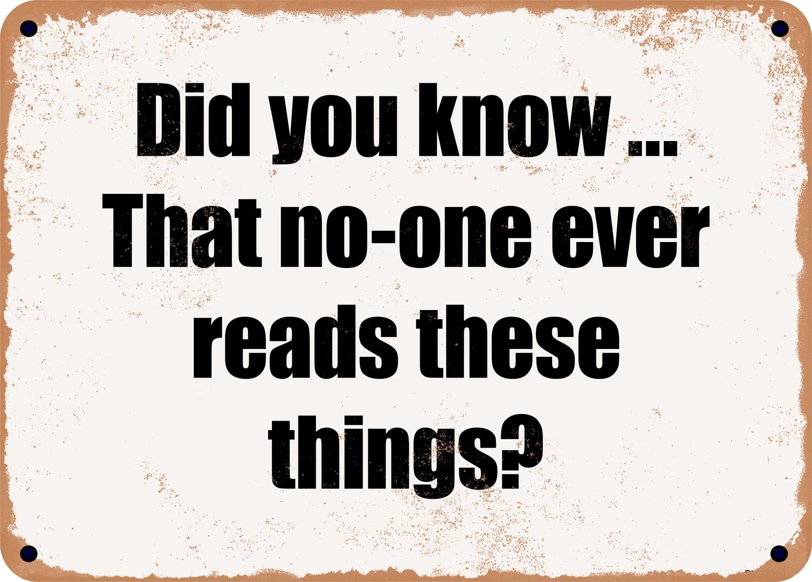 Miaomansenstore Metal Sign - Did You Know That No-One Ever Reads These Things? Home Decor