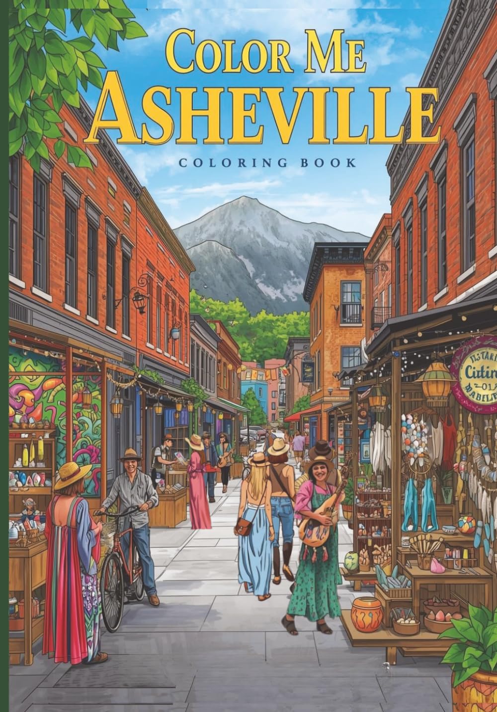 Color Me Asheville: An Adult Coloring Book Inspired by the Art, Mountains, and Culture of Asheville, North Carolina (Color Me Cities Series)