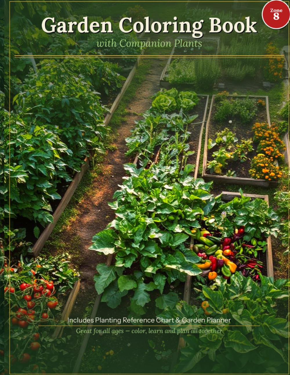 Garden Coloring Book with Companion Plants: Zone 8 Edition | 30 Vegetables with Planting Reference Chart and Garden Planner