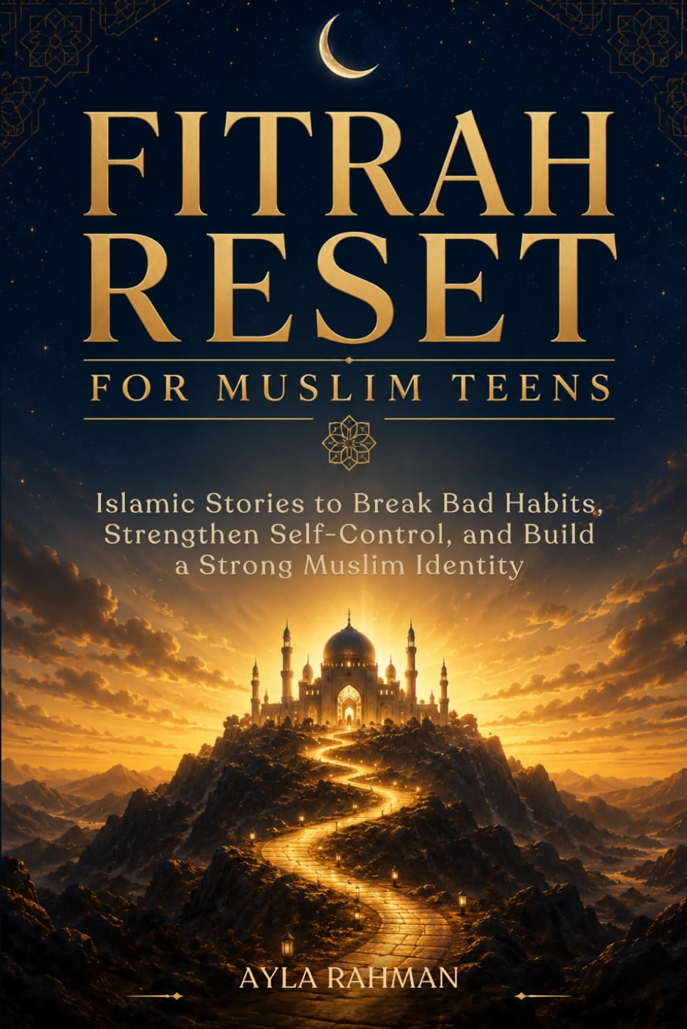 Fitrah Reset For Muslim Teens: Islamic Stories to Break Bad Habits, Strengthen Self Control, And Build a Strong Muslim Identity (The Everyday Islam for Teens Series)