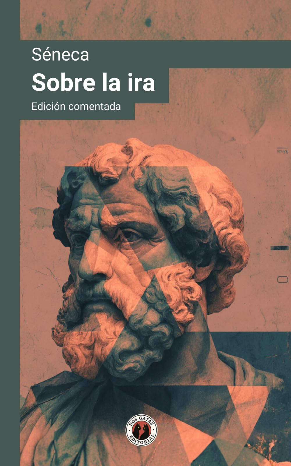 Sobre la ira: Edición comentada y con prólogo