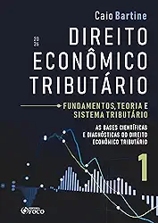 Direito Econômico Tributário - Vol. 1 - Fundamentos, Teoria e Sistema Tributário - 1ª Ed - 2026: As Bases Cientificas e Diagnósticas do Direito Econômico Tributário