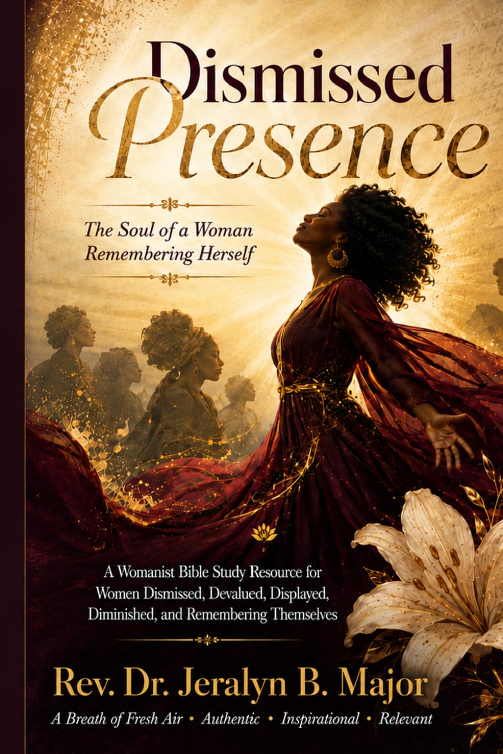 Dismissed Presence: The Soul of a Woman Remembering Herself (The Womanist Witness Trilogy)