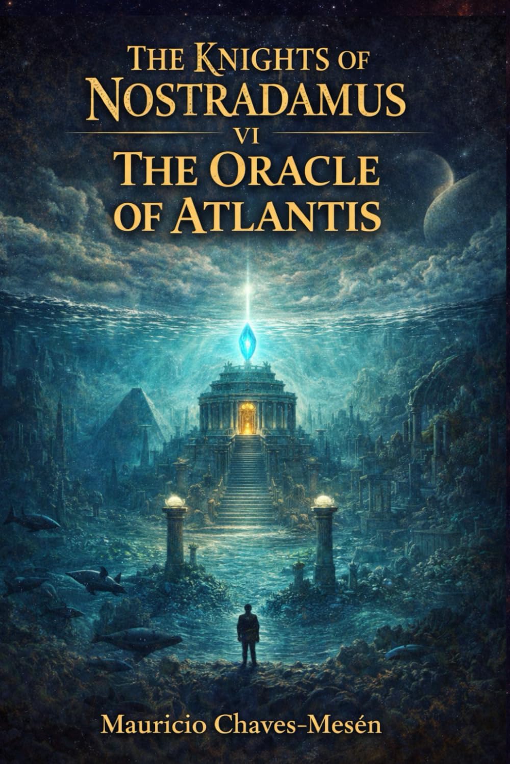 THE KNIGHTS OF NOSTRADAMUS VI: The Oracle of Atlantis (The Forbidden Knowledge Saga)