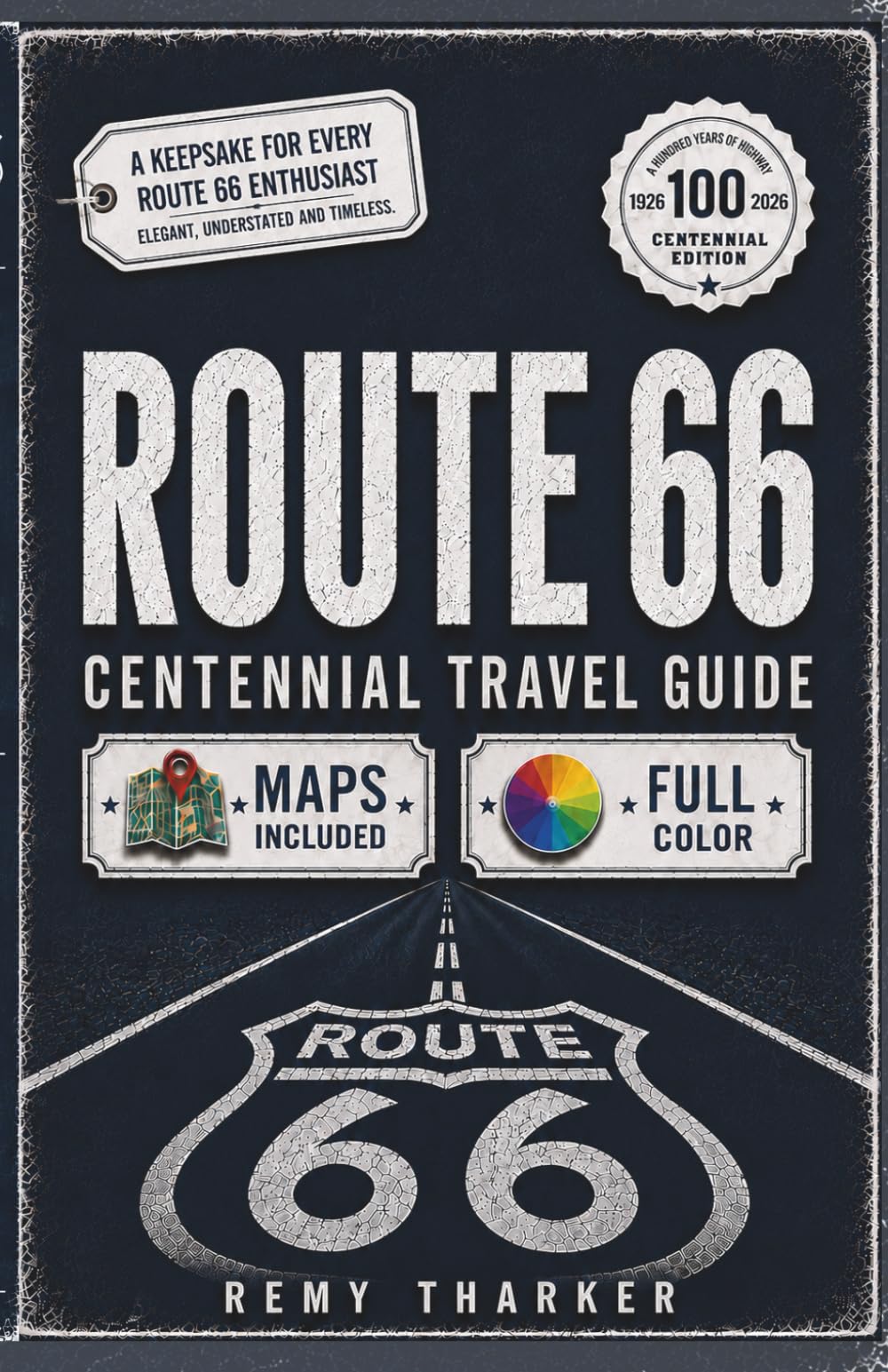 Route 66: The Complete Centennial Travel Guide to the Mother Road: Road Trip Planner with Full-Color Maps, Mile-by-Mile Routes, Day-by-Day Itineraries, Hidden Gems, Legendary Diners & Vintage Motels