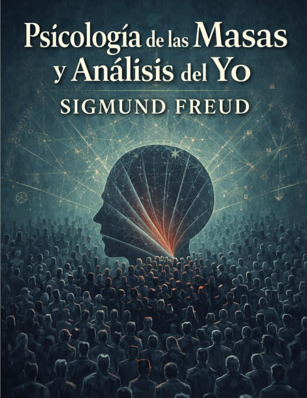 Psicología de las Masas y Análisis del Yo: Psicología del comportamiento colectivo y el poder del inconsciente
