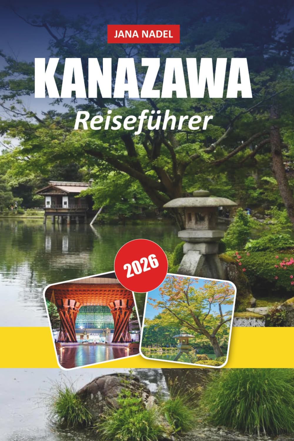 KANAZAWA REISEFÜHRER 2026: Samurai-Viertel, Geisha-Teehäuser, historische Gärten und authentische japanische Kulturerlebnisse