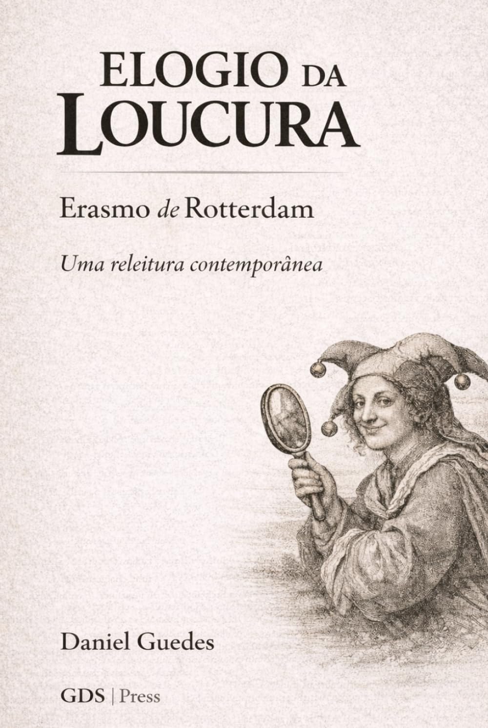 ELOGIO DA LOUCURA: Uma releitura contemporânea
