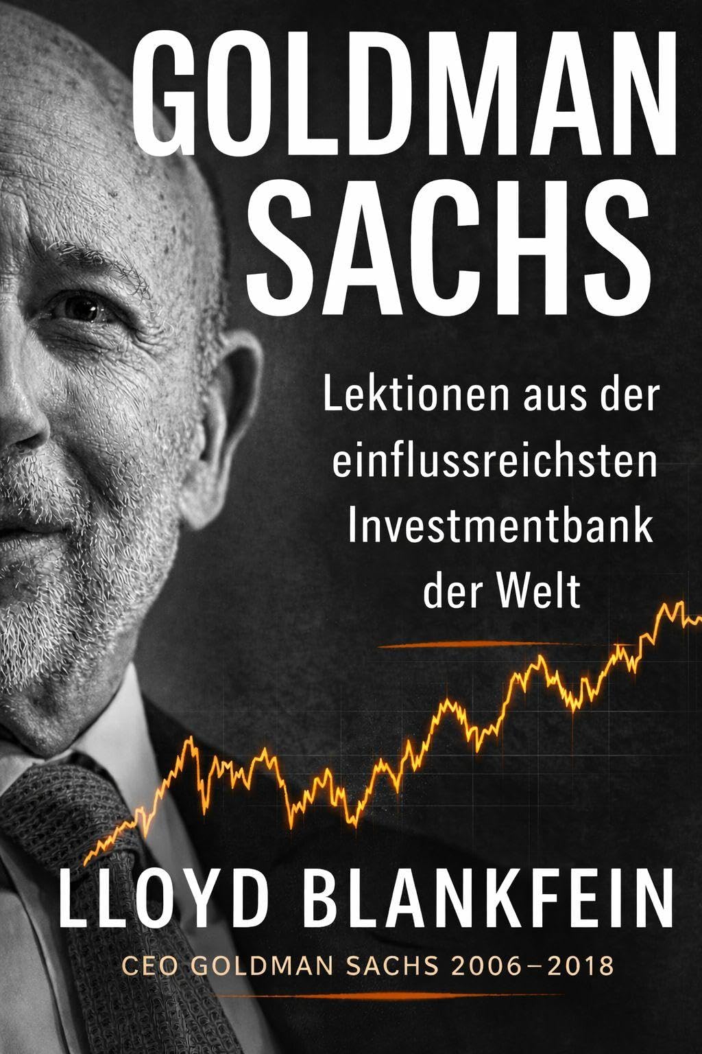 Goldman Sachs: Lektionen aus der einflussreichsten Investmentbank der Welt - Der New-York-Times-Bestseller STREETWISE auf Deutsch. "Mit einzigartigen Einblicken", Warren Buffett