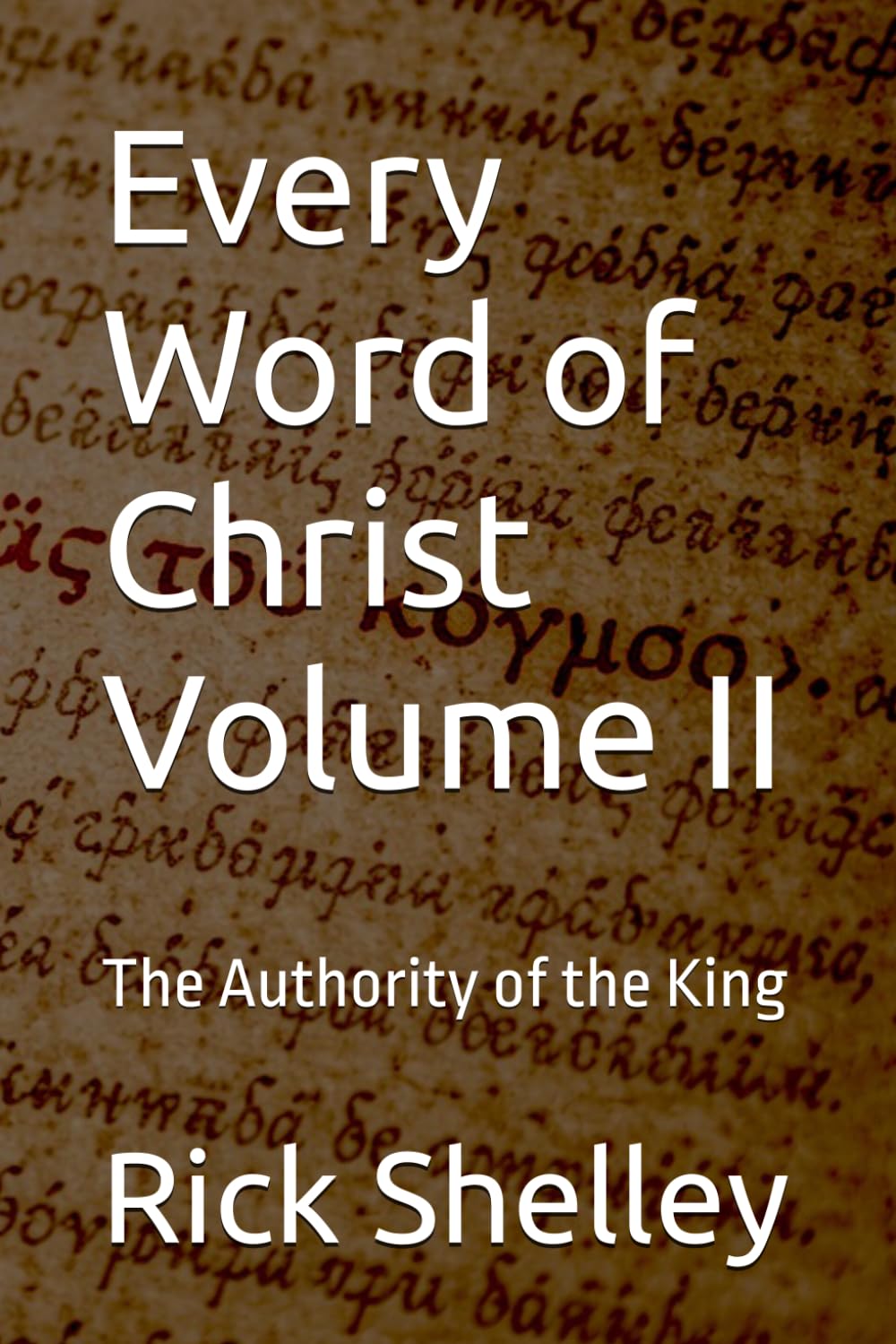 Every Word of Christ Volume II: The Authority of the King