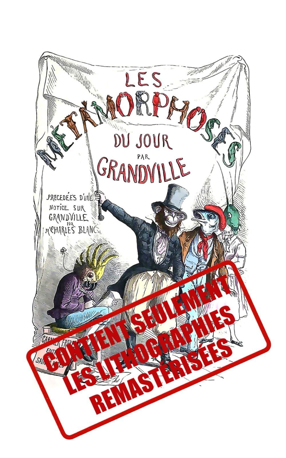 Les métamorphoses du jour: Métamorphoses du Jour (1853) : 71 Lithographies Satiriques (Grandville)