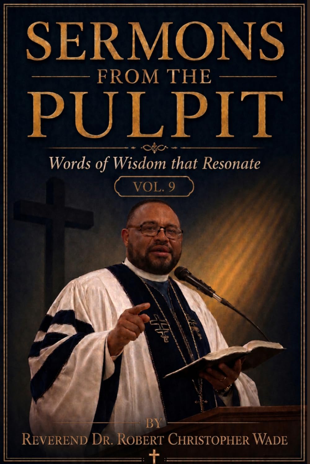 SERMONS FROM THE PULPIT: WORDS OF WISDOM THAT RESONATE VOL.9