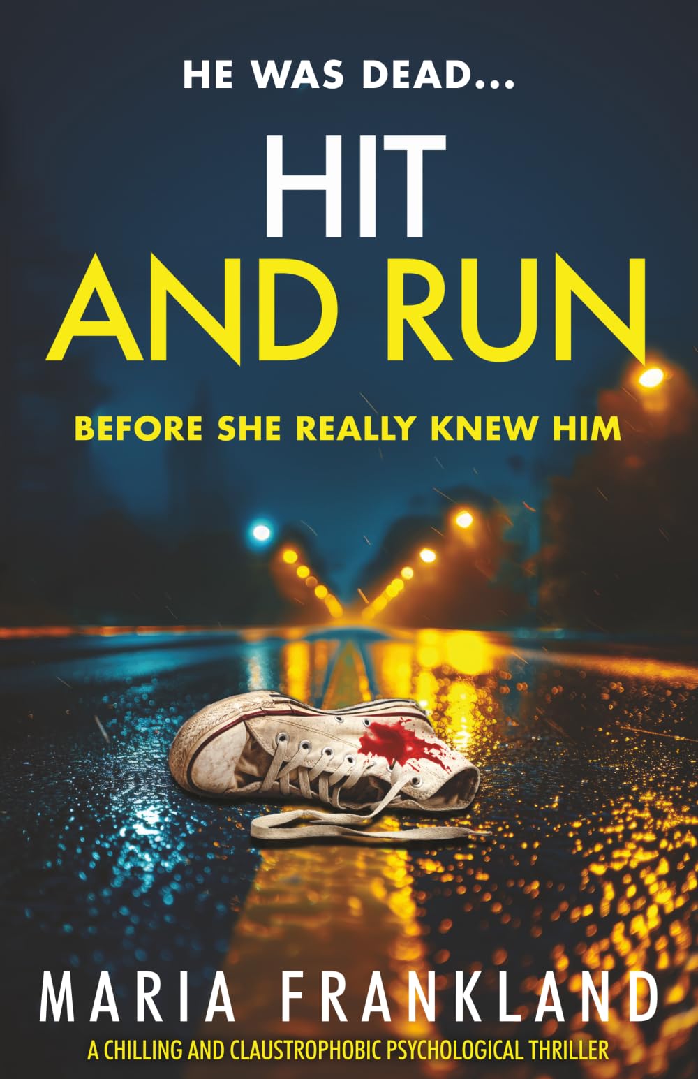 Hit and Run: A who dunnit psychological thriller about a hit and run killing: He was dead before she really knew him