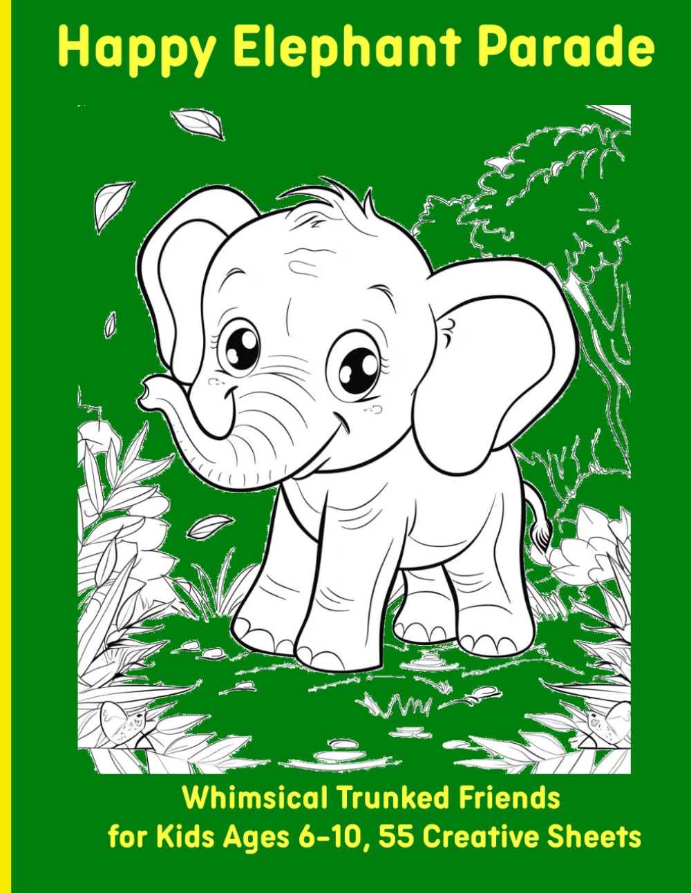 Happy Elephant Parade: Whimsical Trunked Friends for Kids Ages 6-10, 55 Creative Sheets