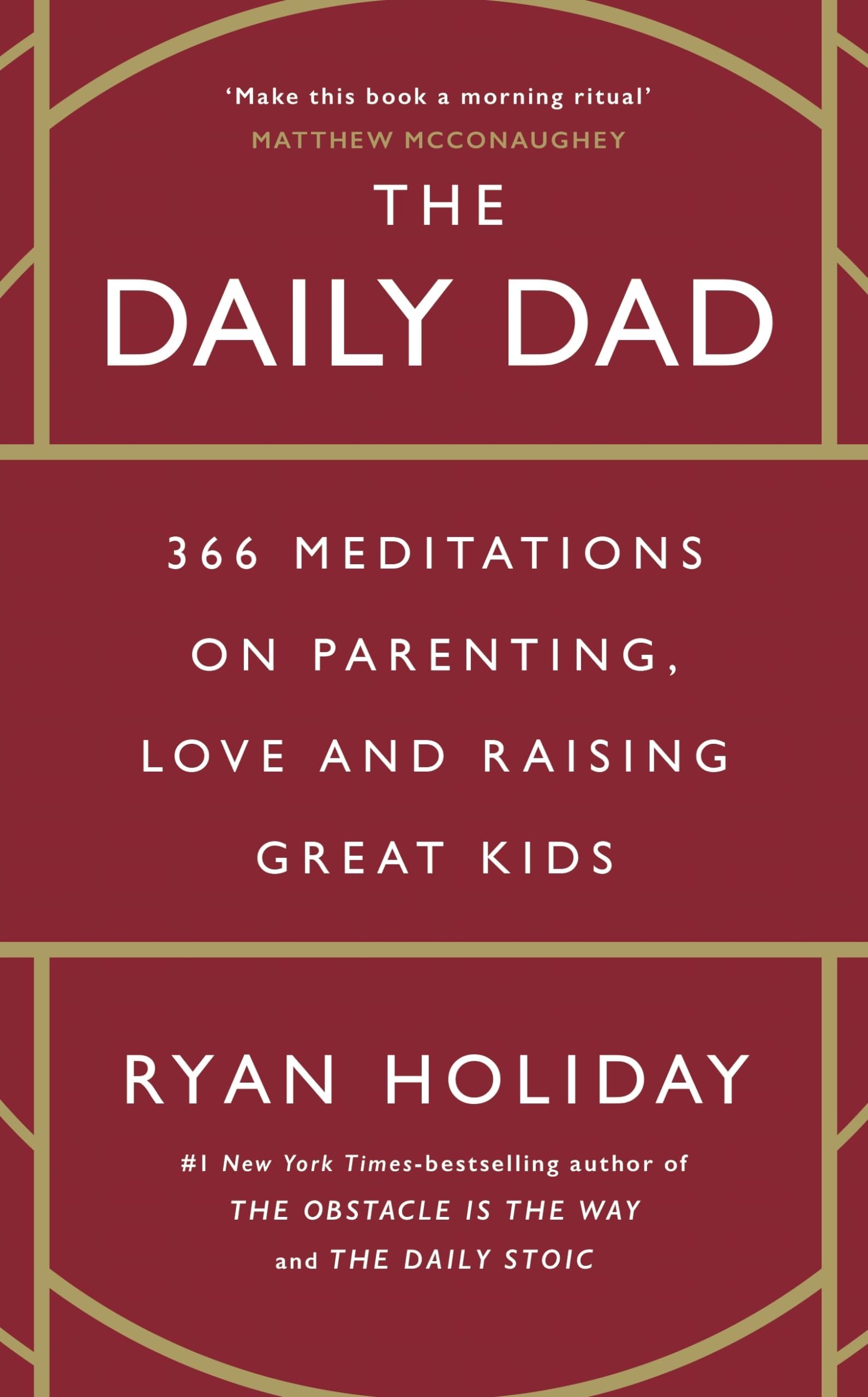 The Daily Dad: 366 Meditations on Parenting, Love and Raising Great Kids
