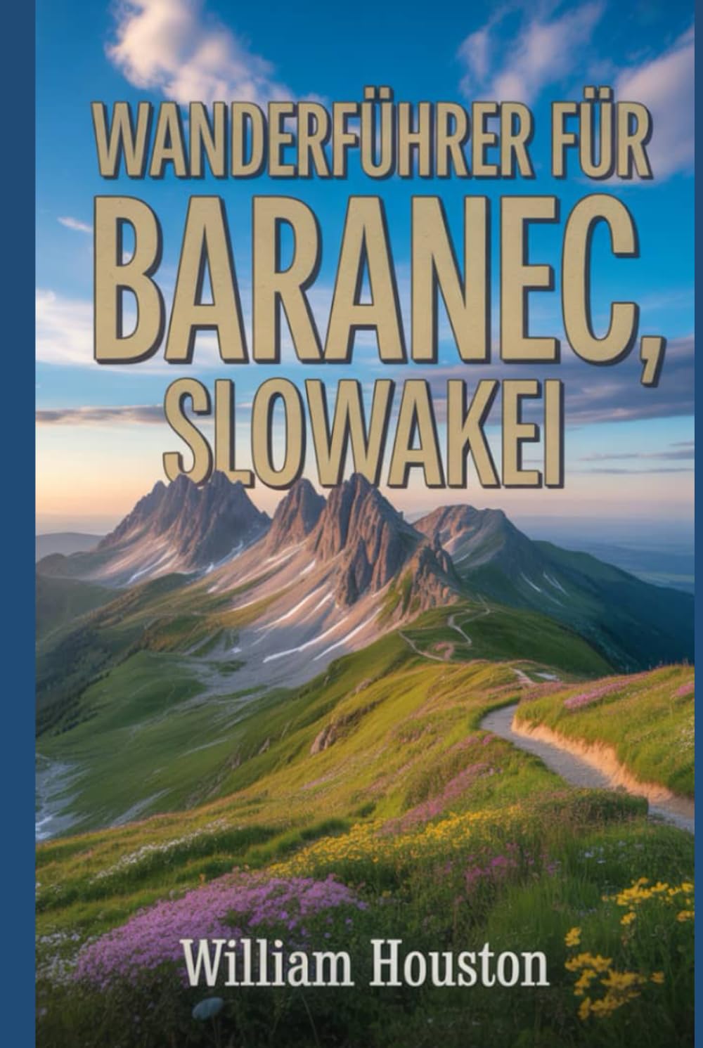 Wanderführer für Baranec, Slowakei: Ein Wanderführer zur Selbstfindung. (Meine Wanderabenteuer)