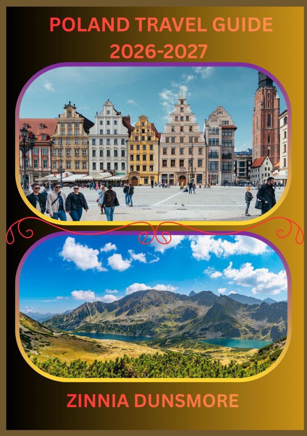 POLAND TRAVEL GUIDE 2026/2027: Discover Top Attractions, Rich Culture, Historic Cities, Desert Adventures, and Hidden Gems Across Poland, Including ... Travel Tips, and Must-See Destinations