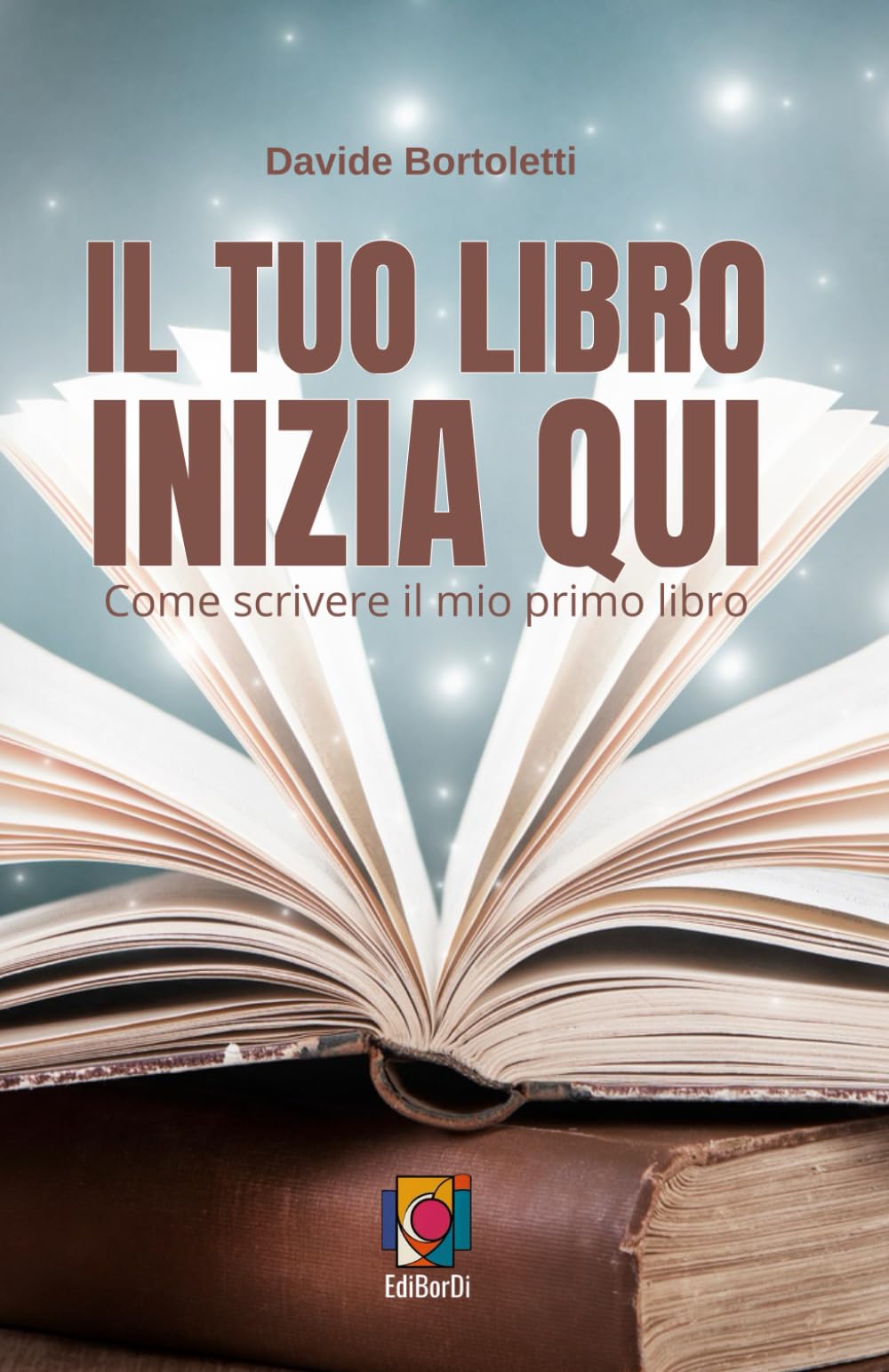 IL TUO LIBRO INIZIA QUI: Come scrivere il mio primo libro