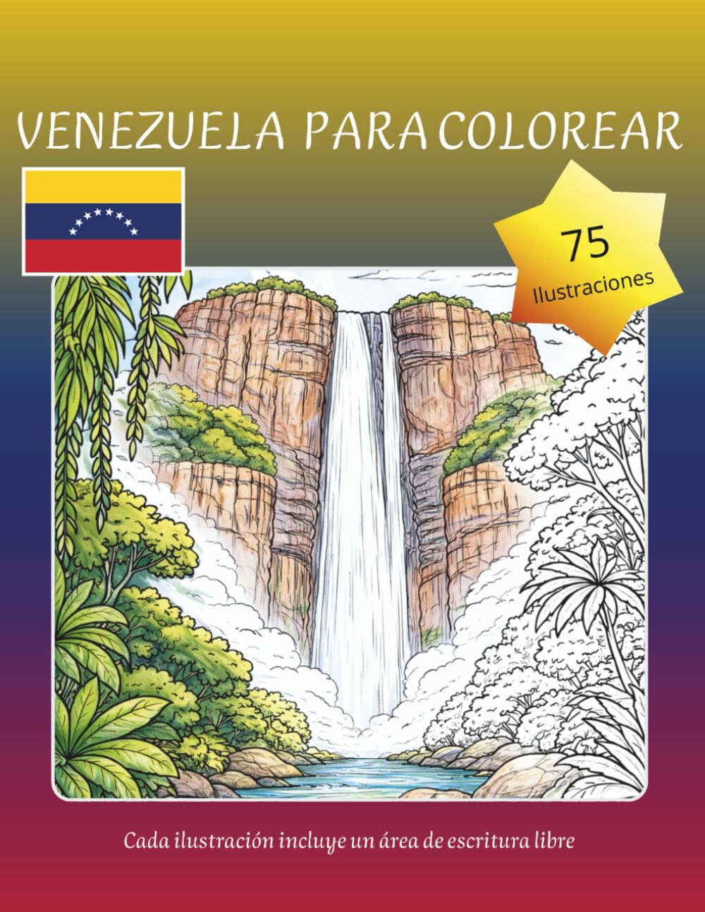 Venezuela para Colorear: 75 Paisajes y Monumentos para Relajarte y Conectar Contigo: Un viaje creativo por lugares emblemáticos con datos culturales y espacio para escribir libremente