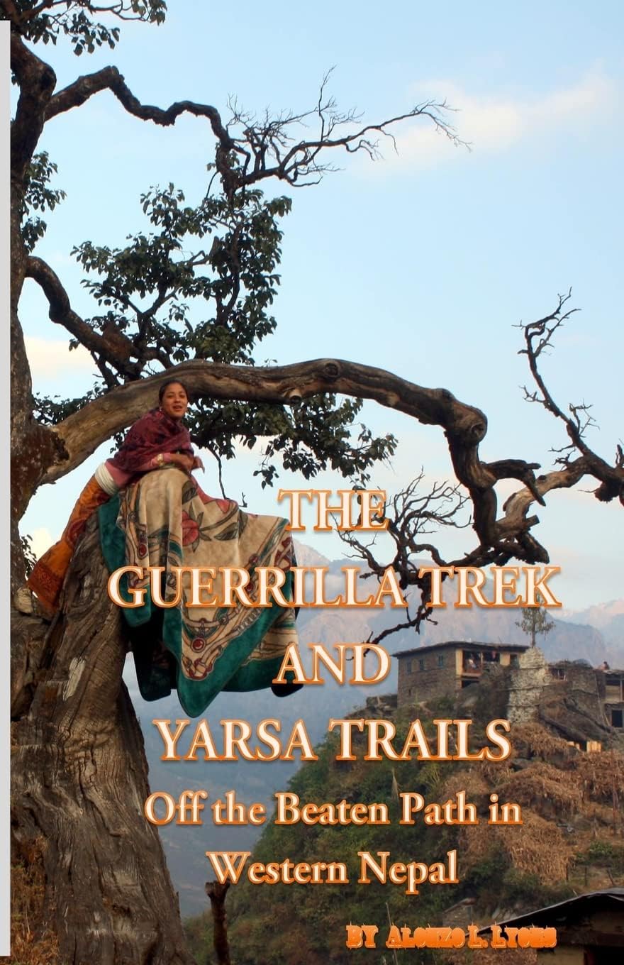 The Guerrilla Trek and Yarsa Trails: Off the Beaten Path in Western Nepal (Nepal Insider Editions)