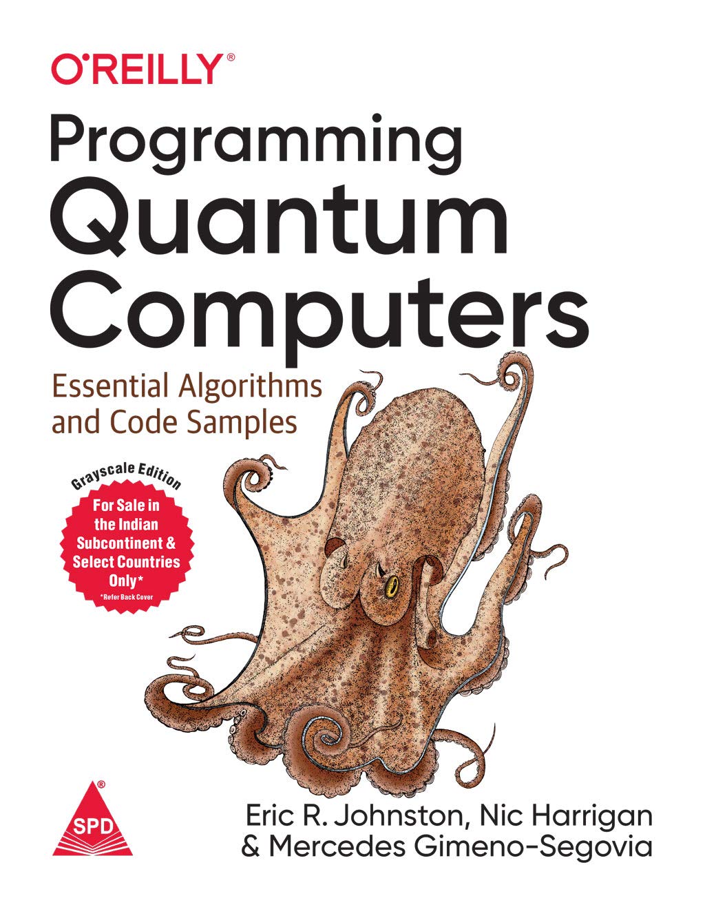 Programming Quantum Computers: Essential Algorithms and Code Samples (Greyscale Indian Edition)