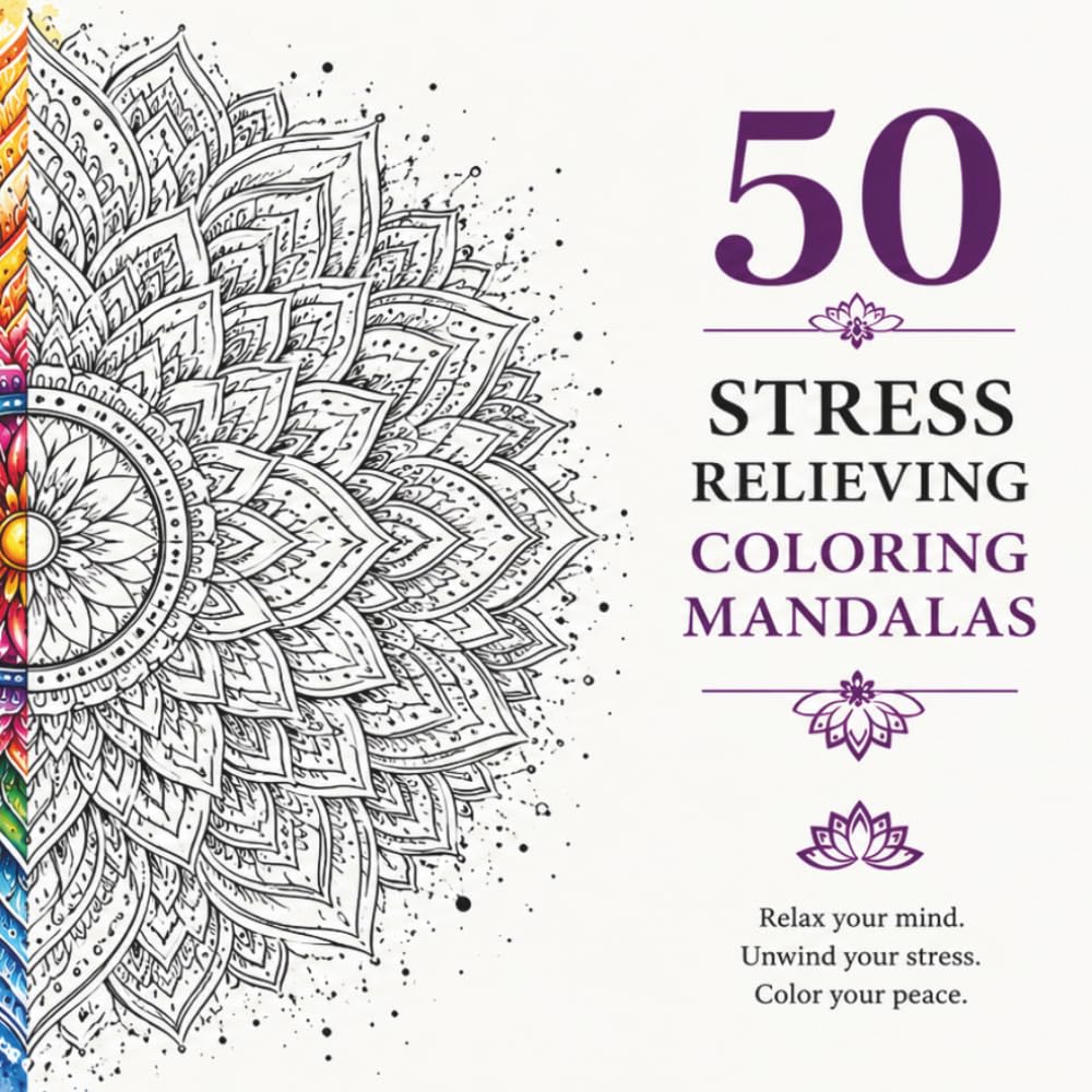 50 Stress Relieving Coloring Mandalas: Intricate Mandala Designs for Relaxation, Meditation, and Stress Relief (Coloring Serenity Series)
