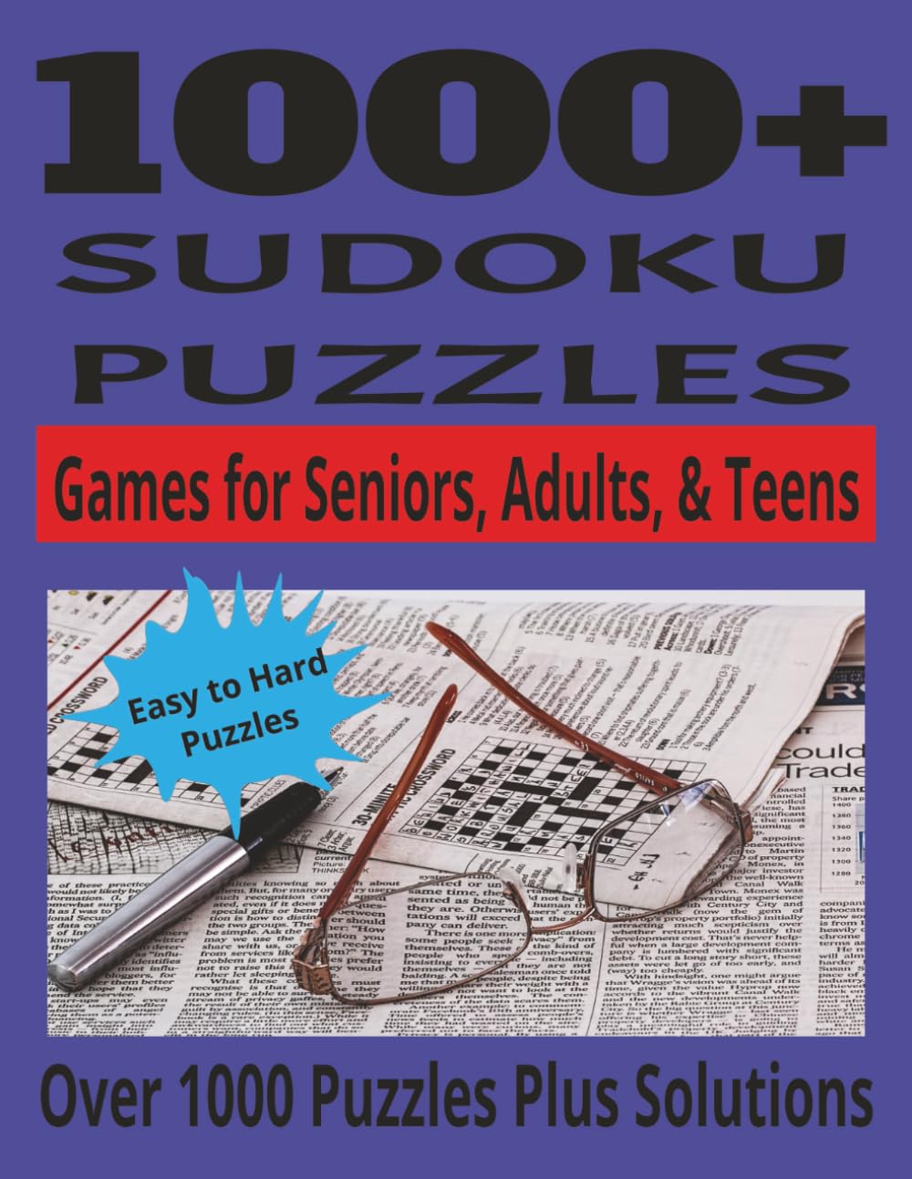 SUDOKU TIME // 1000+ SUDOKU PUZZLES: Ultimate Sudoku Puzzle Book for Adults: A Collection of 1,000+ Sudoku Puzzles from Easy to Hard to Challenge and Sharpen Your Mind
