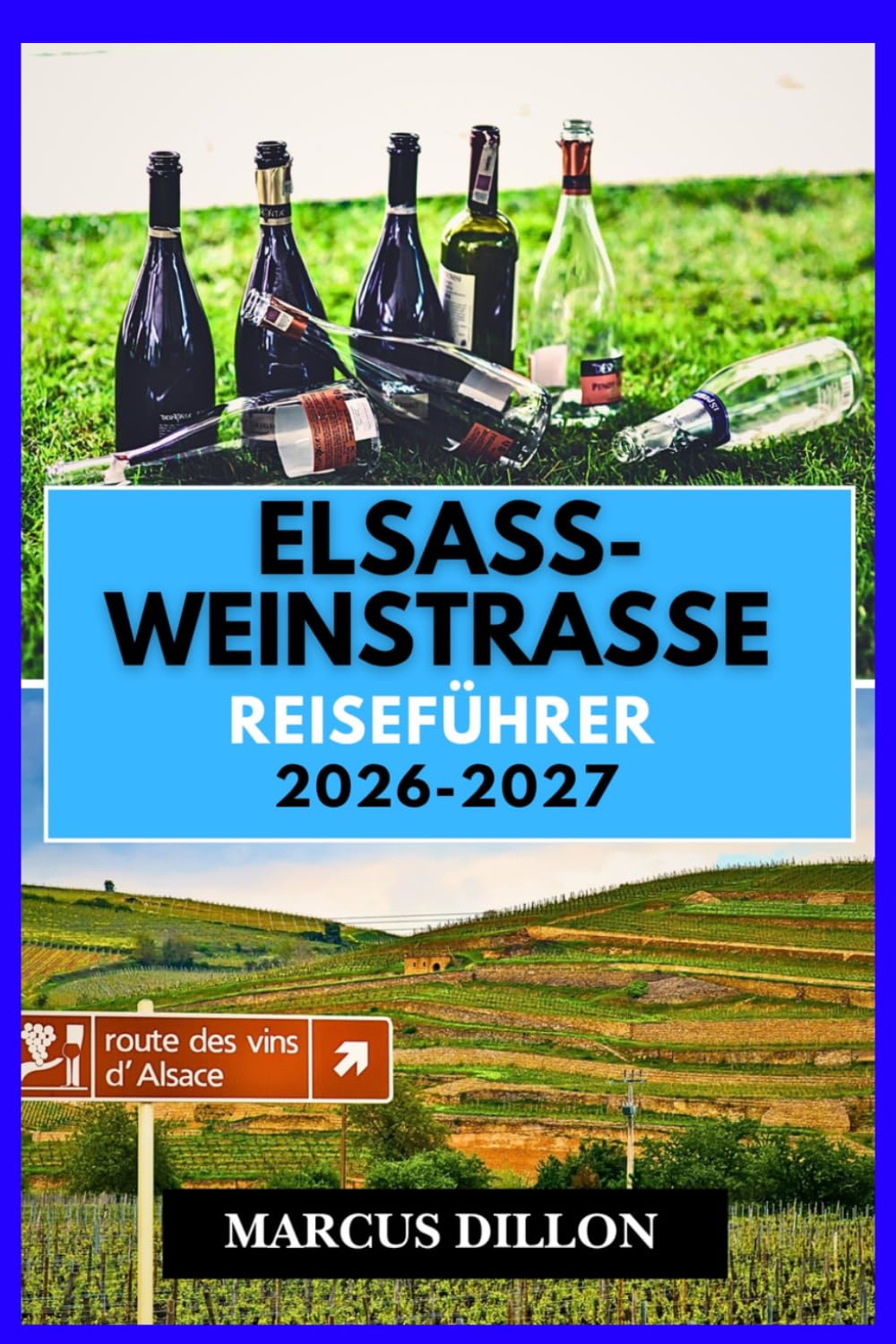 Elsass Weinstraße REISEFÜHRER 2026-2027