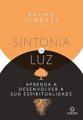 Sintonia de luz: Aprenda a desenvolver a sua espiritualidade