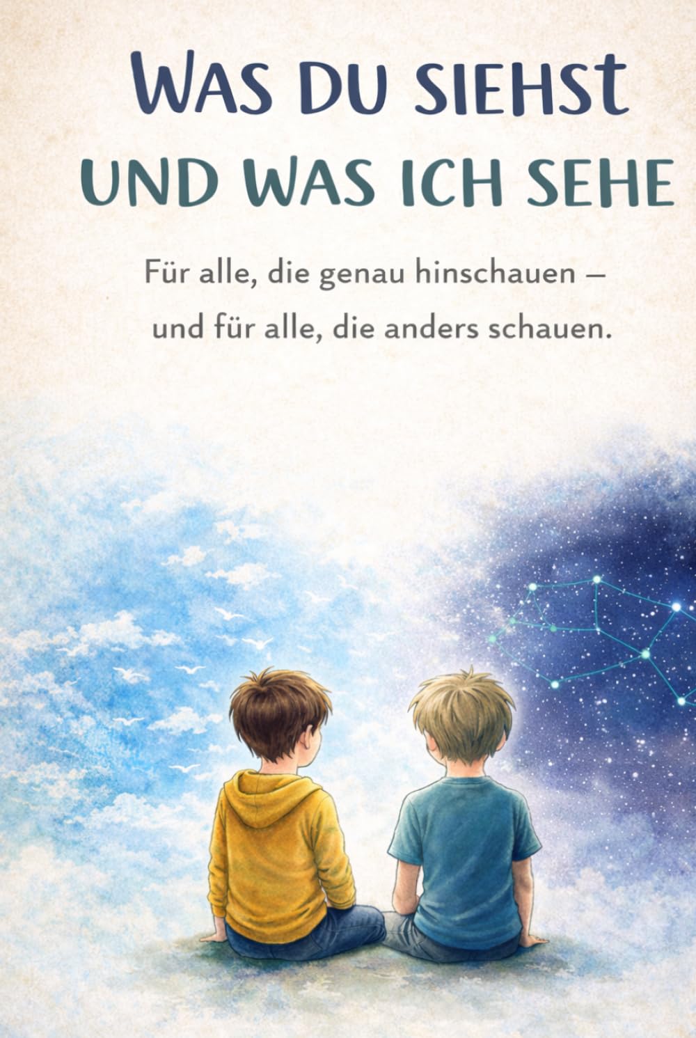 Was du siehst und was ich sehe: Für alle, die genau hinschauen und für alle, die anders schauens.