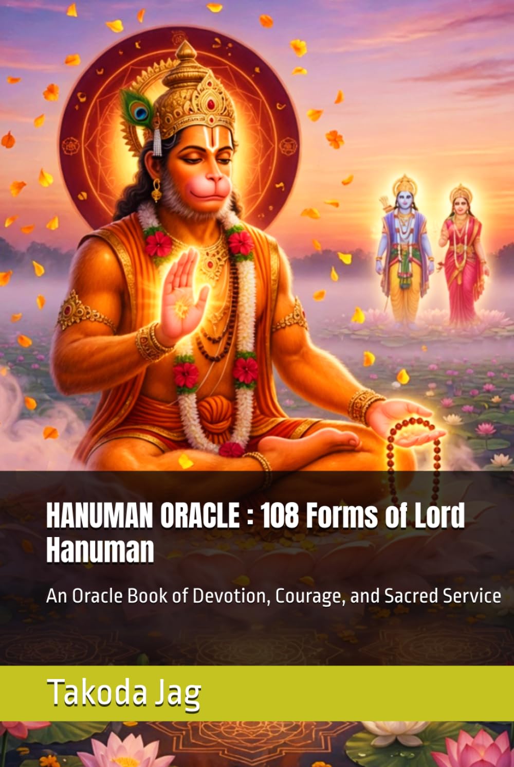 HANUMAN ORACLE : 108 Forms of Lord Hanuman: An Oracle Book of Devotion, Courage, and Sacred Service (The Hindu Deity Oracle: 108 Sacred Forms)