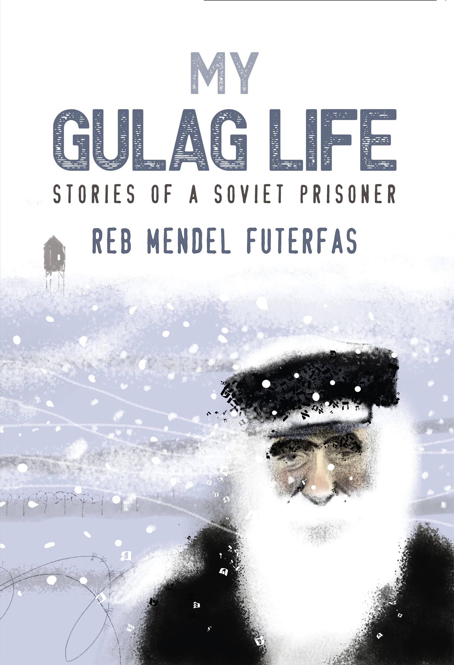 My Gulag Life: Stories of a Soviet Prisoner