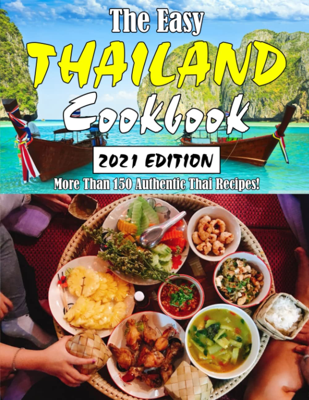 THE EASY THAILAND COOKBOOK: More Than 150 Authentic Thai Recipes!