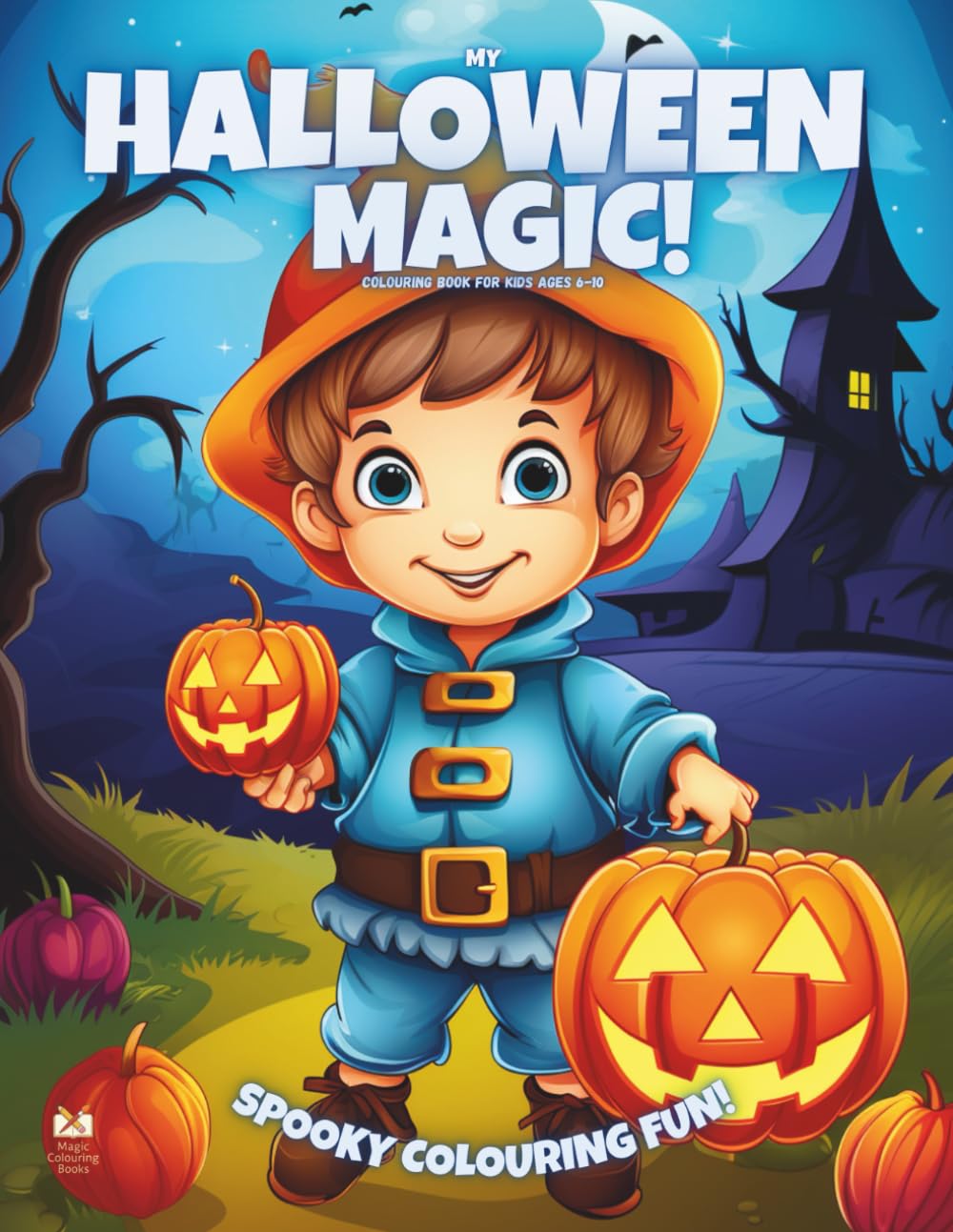 My Halloween Magic!: Colouring Book For Kids Ages 6-10 (Magic Colouring Books Collection)