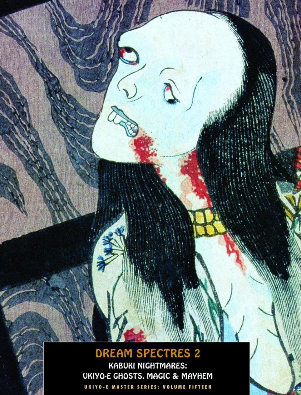 Dream Spectres 2: Kabuki Nightmares: Ukiyo-e Ghosts, Magic & Mayhem (Ukiyo-e Master Series)