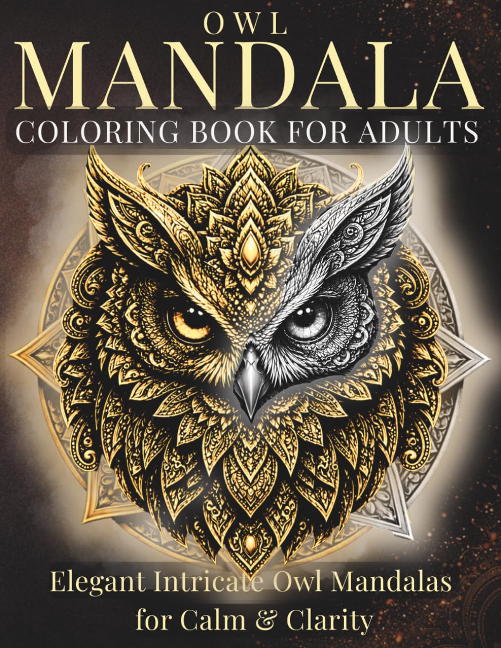 Owl Mandala Coloring Book for Adults: Elegant Intricate Owl Mandalas for Calm & Clarity (StillHaven Animal Mandalas Collection)