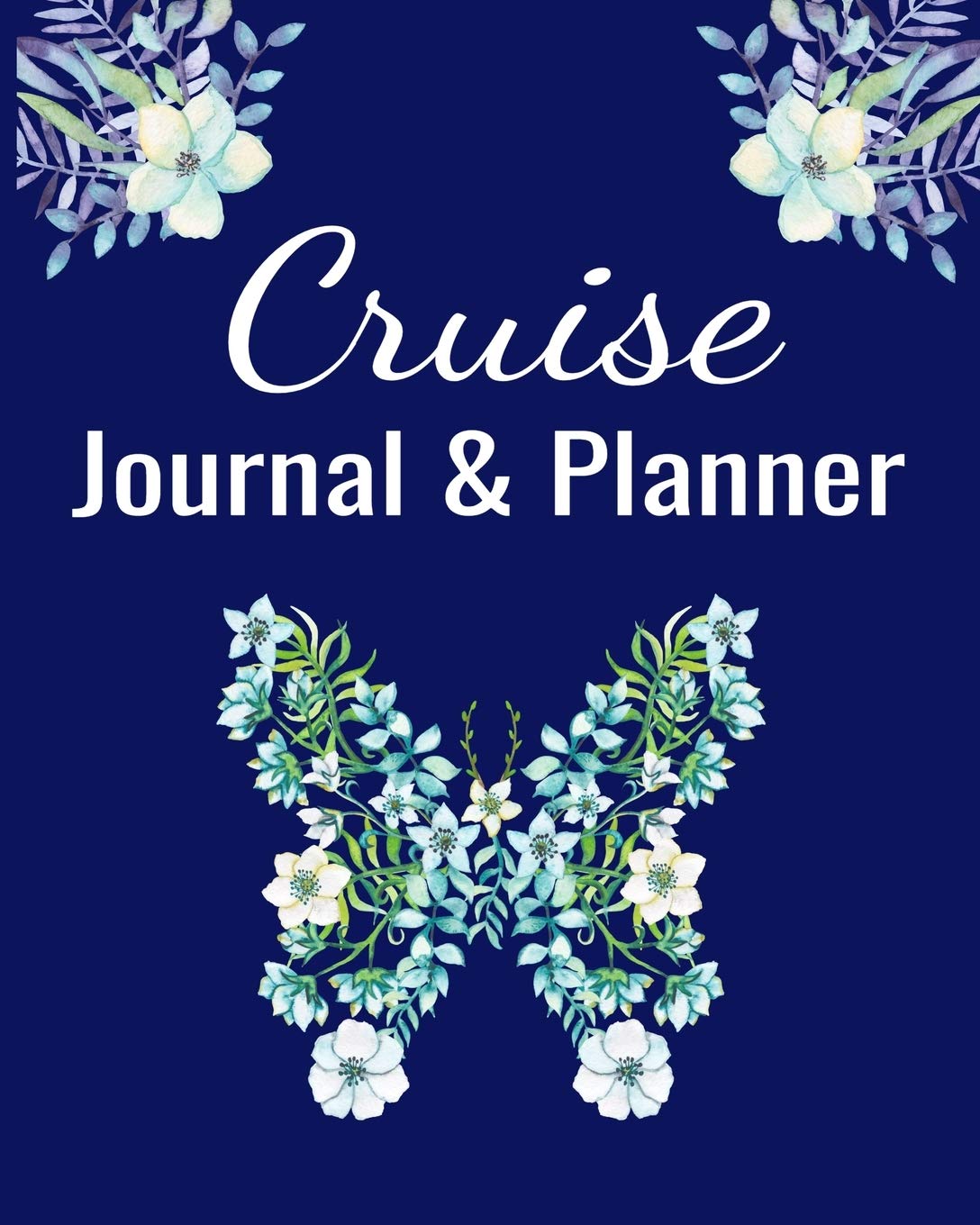 Cruise Journal & Planner: Cruise Planner - Cruise Journal Trip Planner Cruise Vacation Organizer 14-Day Cruise Vacation Planner 8x10 90 Guided Pages